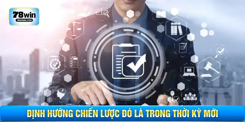 Định hướng chiến lược đó là trong thời kỳ mới