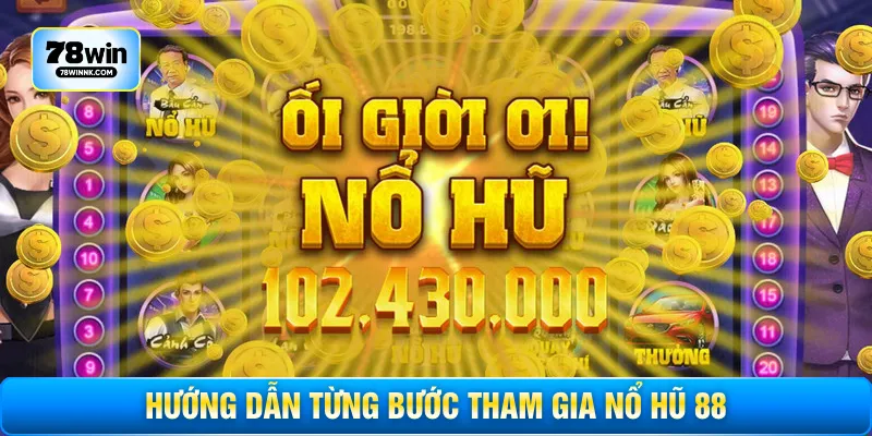 Hướng dẫn từng bước tham gia nổ hũ 88