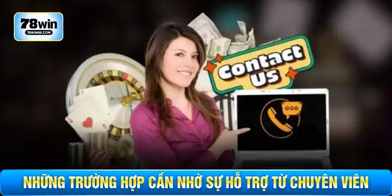 Những trường hợp cần nhờ sự hỗ trợ từ chuyên viên