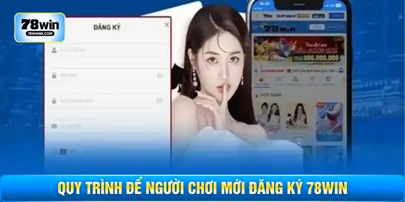 Quy trình để người chơi mới đăng ký 78WIN